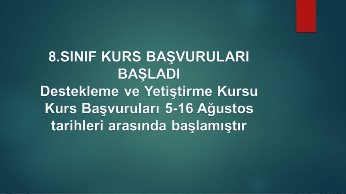 8.sınıf Kurs başvuru - Destekleme ve Yetiştirme Kursu  Kurs Başvuruları 5-16 Ağustos tarihleri arasında başlamıştır